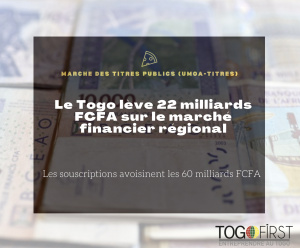 Le Togo l&egrave;ve 22 milliards FCFA sur le march&eacute; financier r&eacute;gional